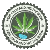 Keep Calm And hit the bong