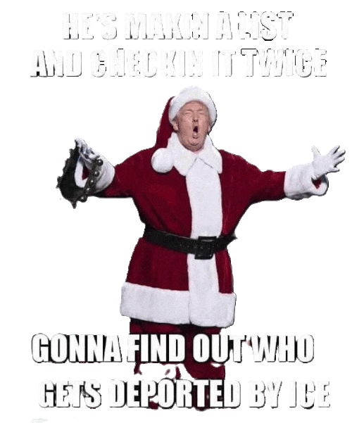 Trump Dressed up like Santa checking his list twice to see who's getting deported by ICE