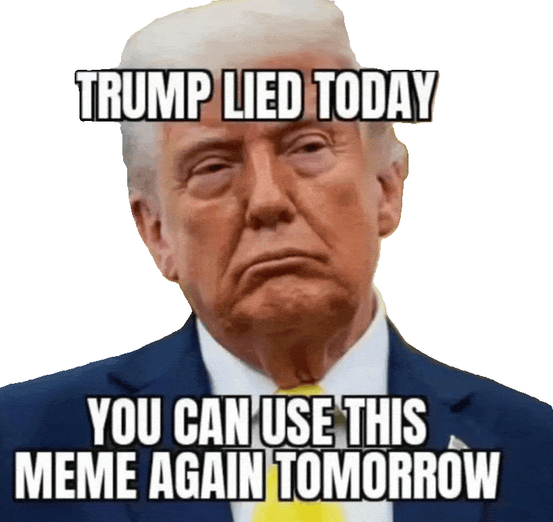A meme of Donald Trump's face changing expressions and his nose keeps growing The caption is in bold type changing colors and it says 'Trump lied today' at the top and the bottom says 'you can use this Meme again tomorrow'