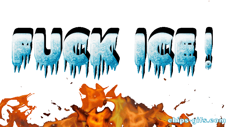 Bold Type made out of ice spells out 'fuck ice' Over top of leaping flames and the words get hit by fireballs as they melt away one letter at a time